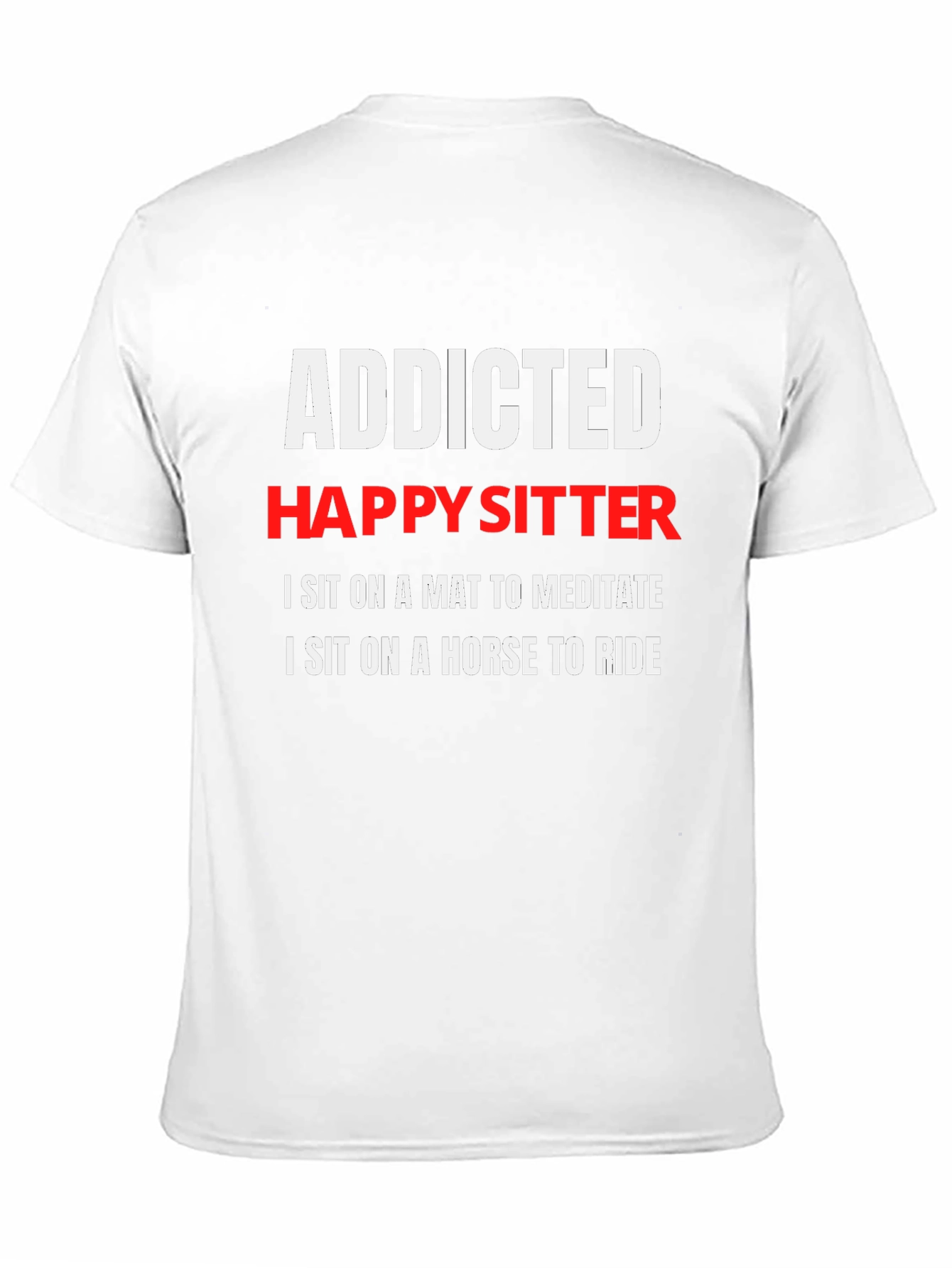 Addicted Happy Sitter T-Shirt: Meditate & Ride