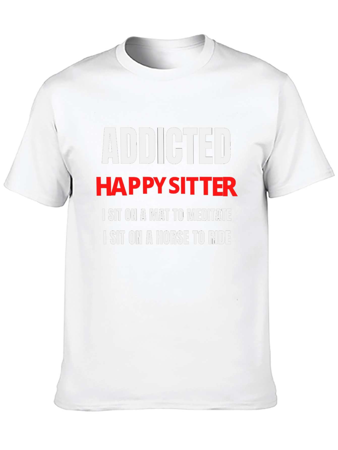 Addicted Happy Sitter T-Shirt: Meditate & Ride