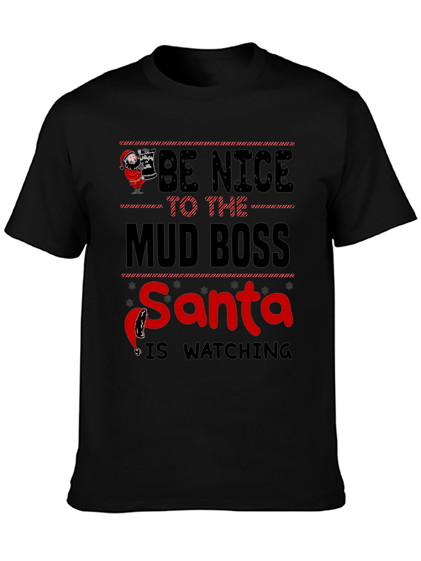 Be Nice to The Mud Boss Santa Graphic T-Shirt