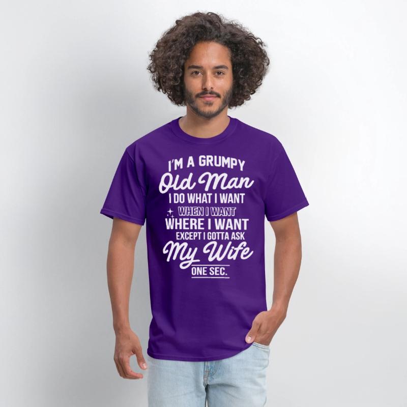 I am a grumpy old man I do what I want when I want