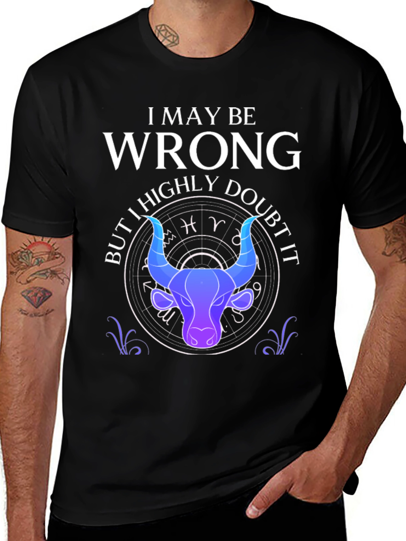 I May Be Wrong Taurus Zodiac T-Shirt