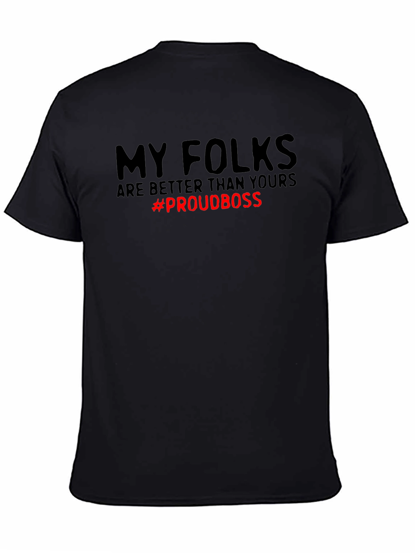 My Folks Are Better T-Shirt - Proud Boss