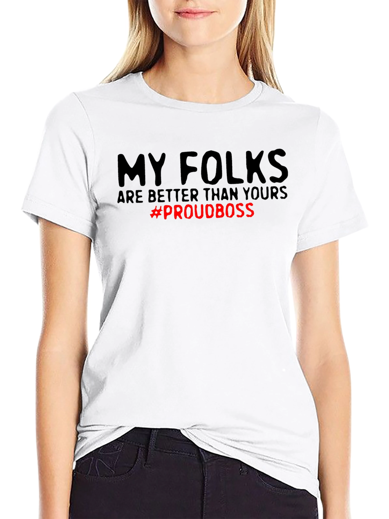 My Folks Are Better T-Shirt - Proud Boss
