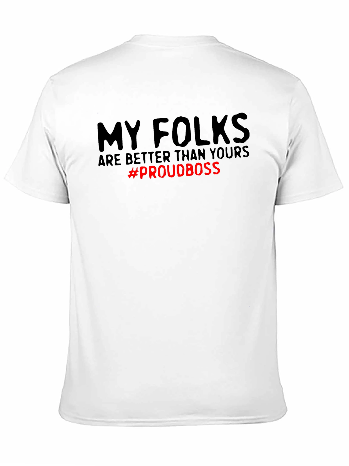 My Folks Are Better T-Shirt - Proud Boss