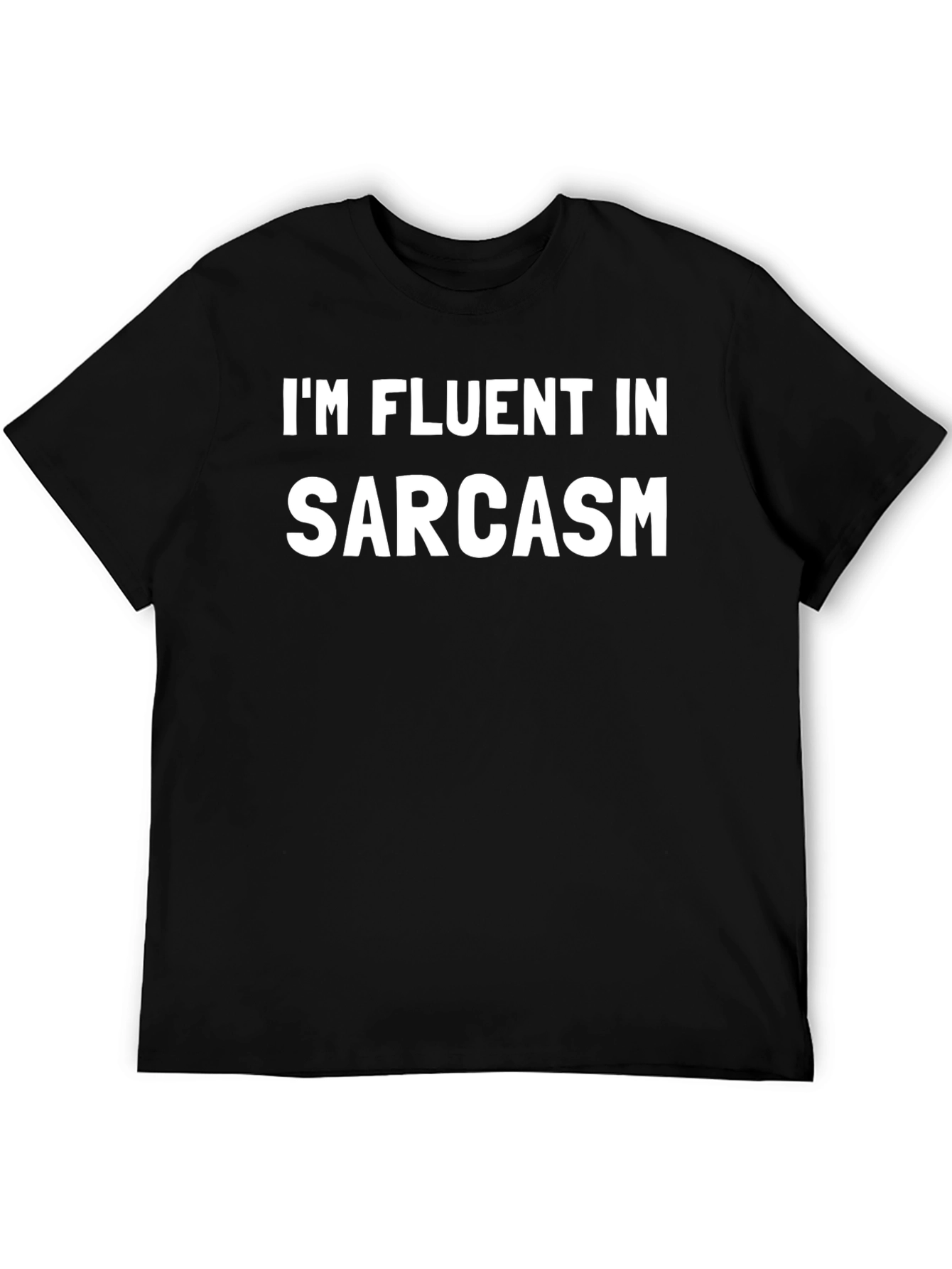 Im Fluent In Sarcasm Graphic Tee