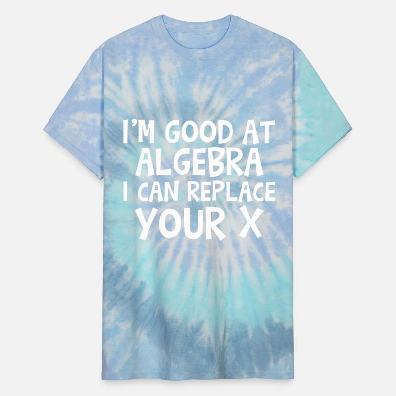 I'm Good At Algebra, I Can Replace Your X