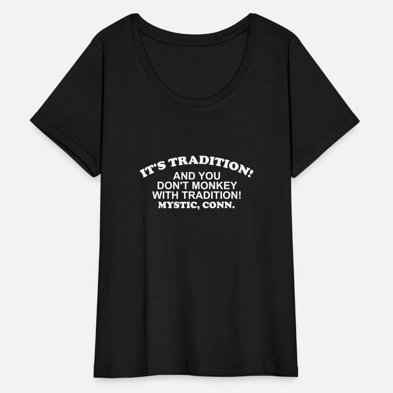 It's Tradition! And You Don't Monkey W Tradition