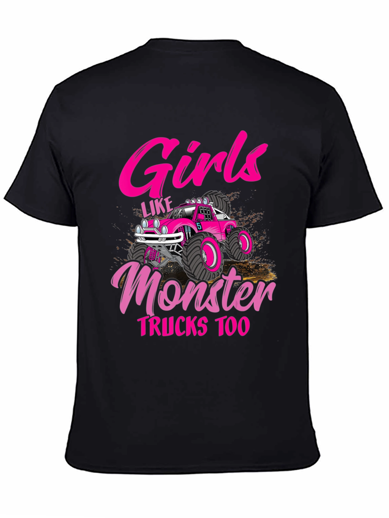 Girls Like Monster Trucks Too T-Shirt