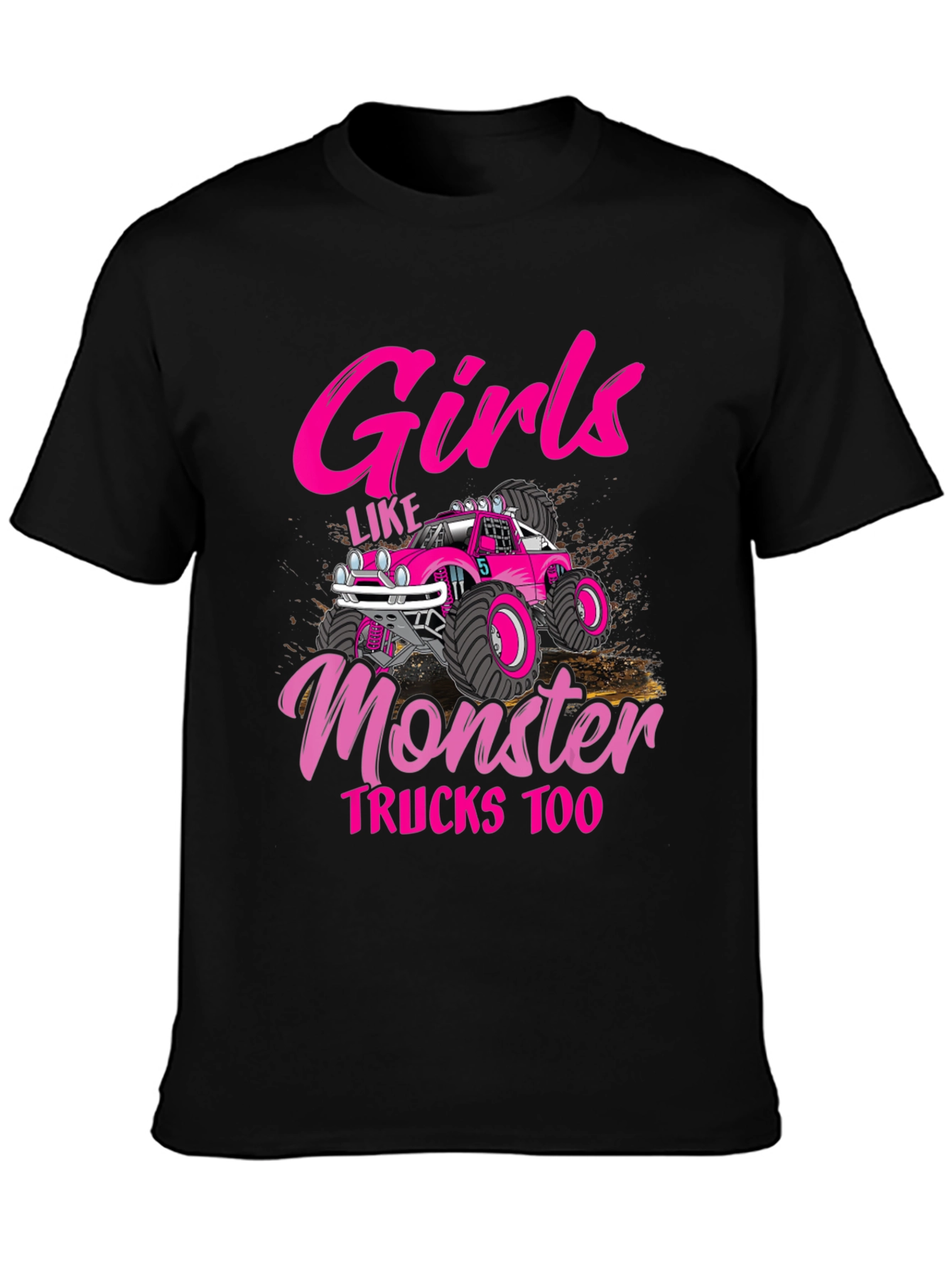 Girls Like Monster Trucks Too T-Shirt