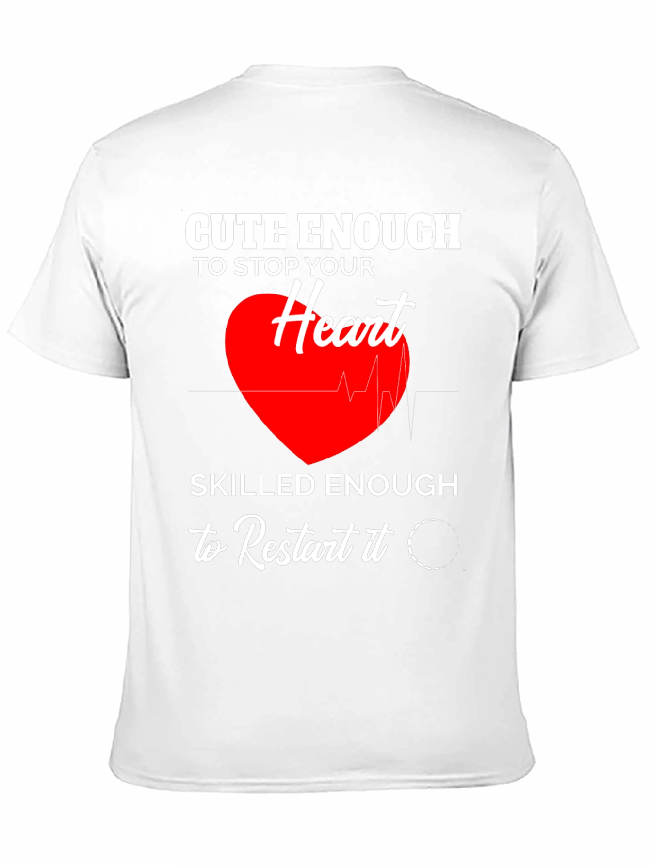 Cute Enough to Stop Your Heart T-Shirt