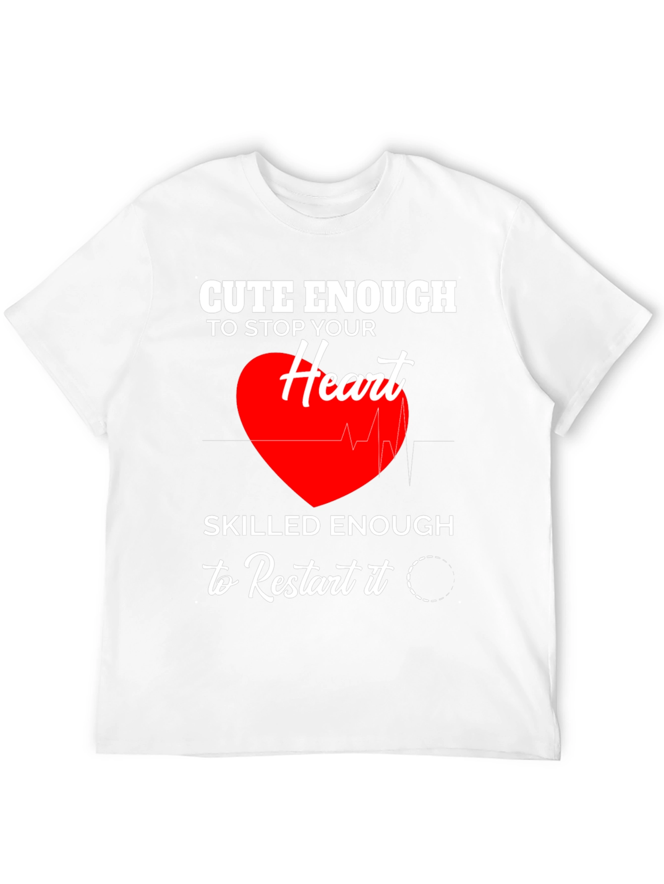 Cute Enough to Stop Your Heart T-Shirt