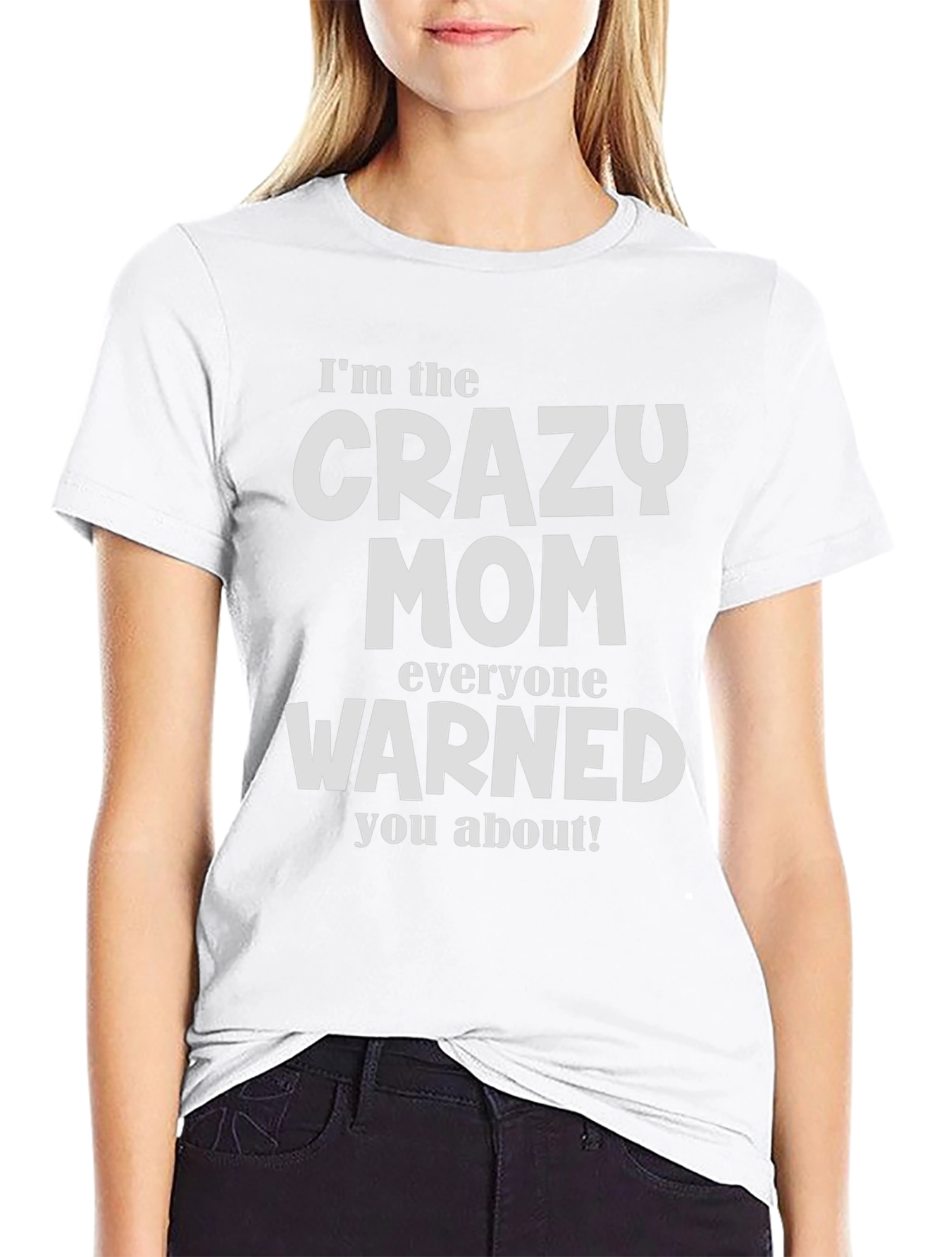 Crazy Mom T-Shirt - Warned You About!