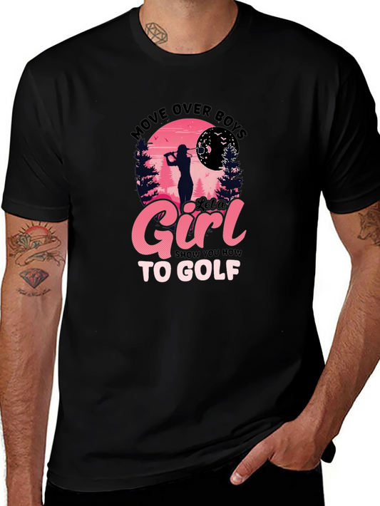 Move Over Boys Let A Girl Show You How To Golf T-Shirt