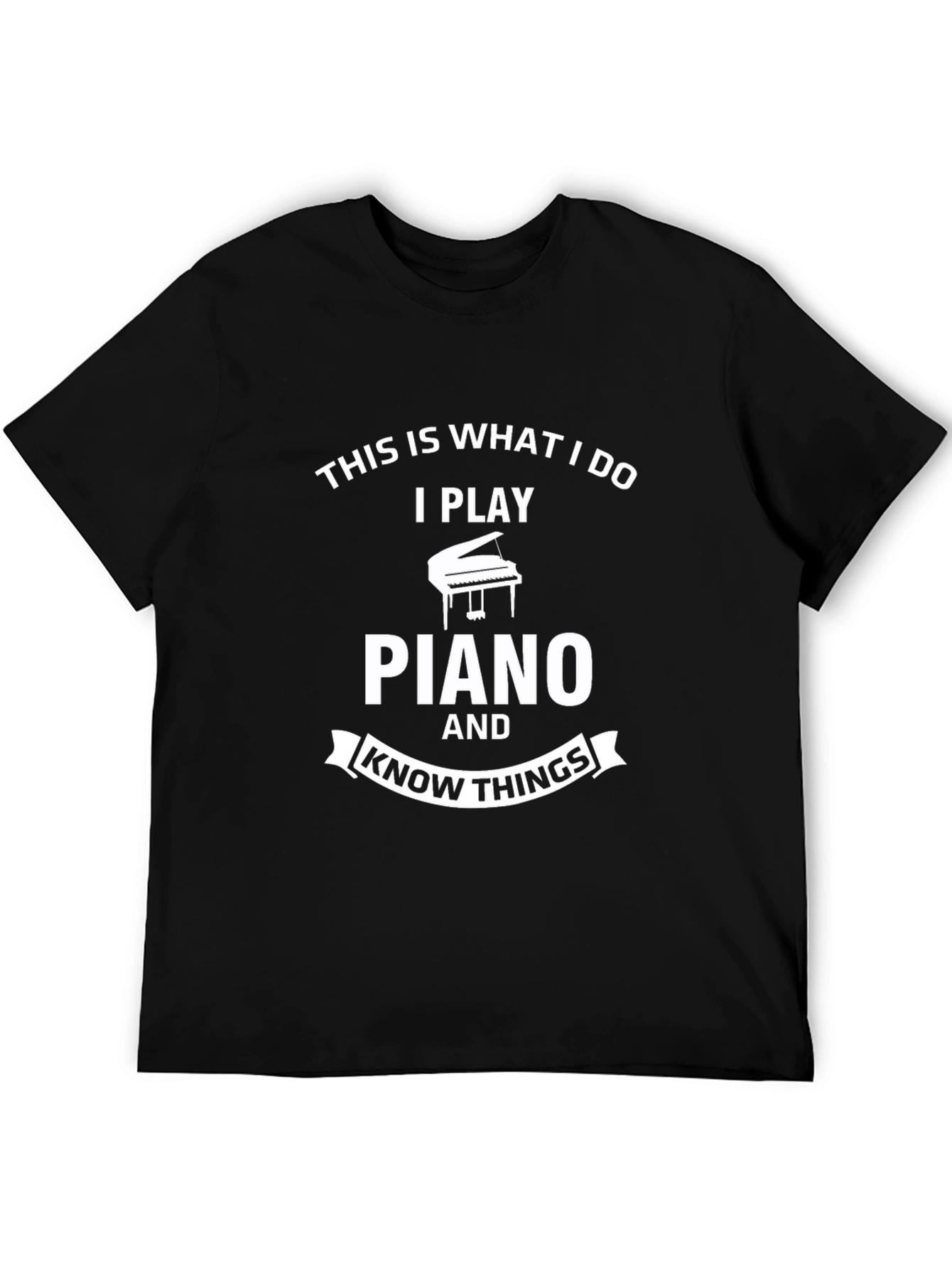 Piano Player T-Shirt: This is What I Do