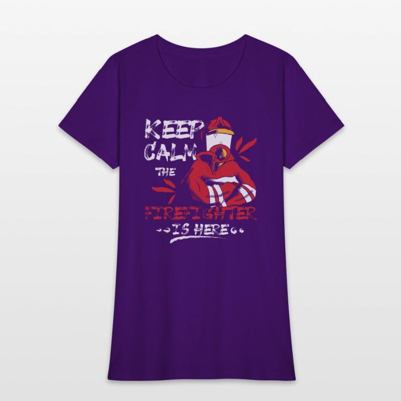 Keep calm the firefighter is here