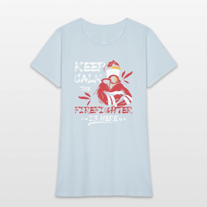 Keep calm the firefighter is here