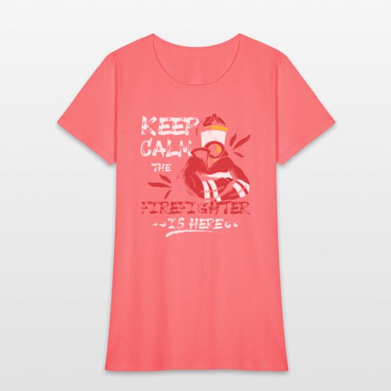 Keep calm the firefighter is here