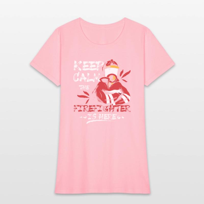 Keep calm the firefighter is here