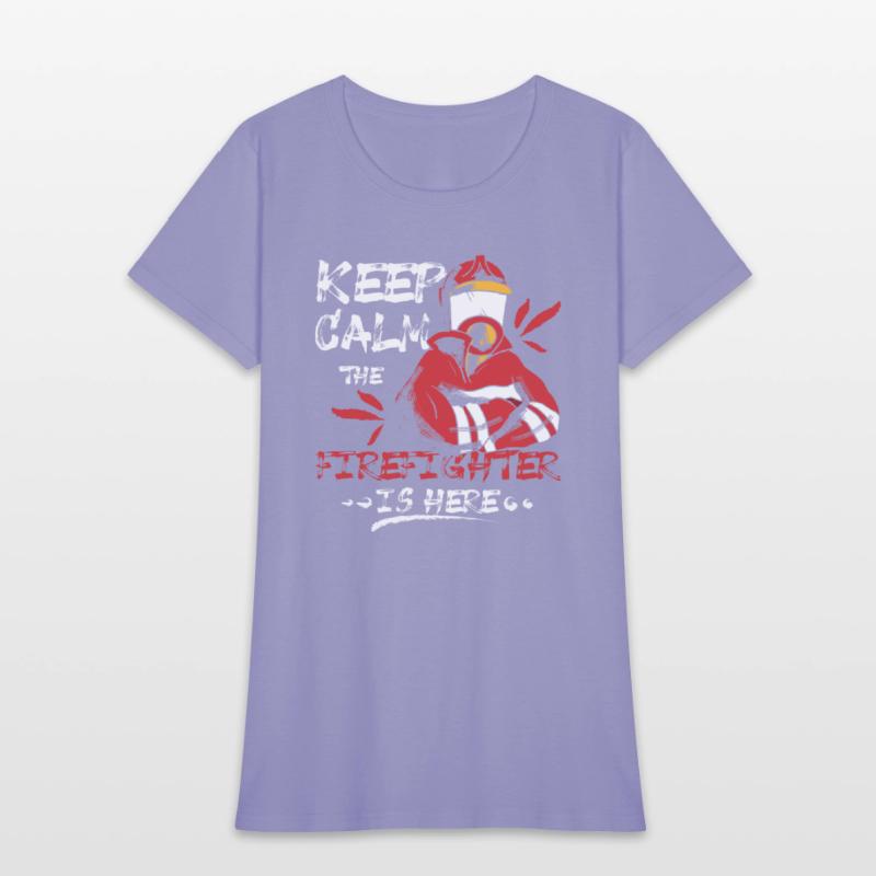 Keep calm the firefighter is here