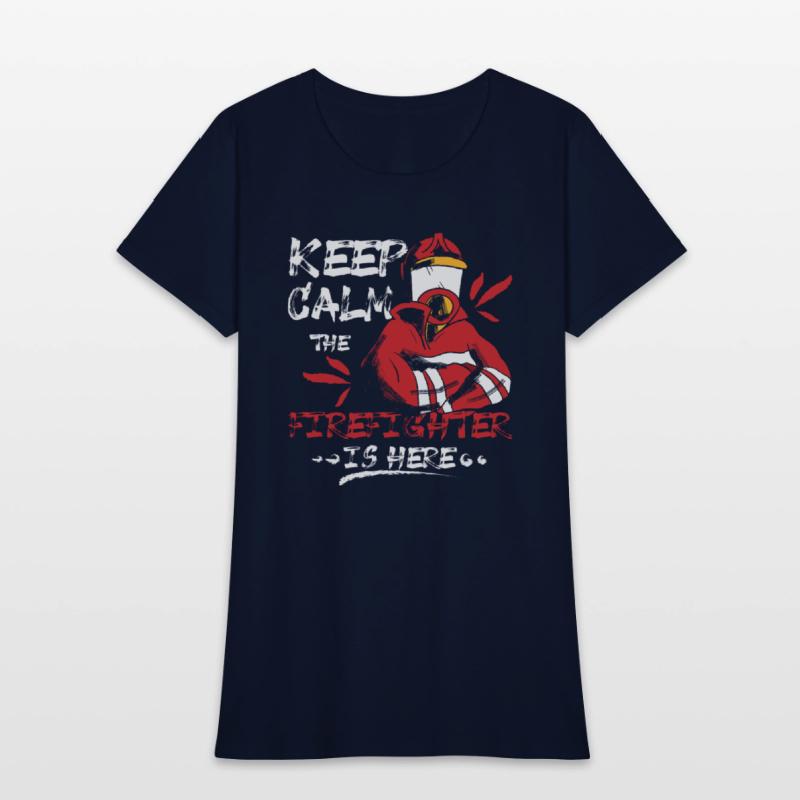 Keep calm the firefighter is here