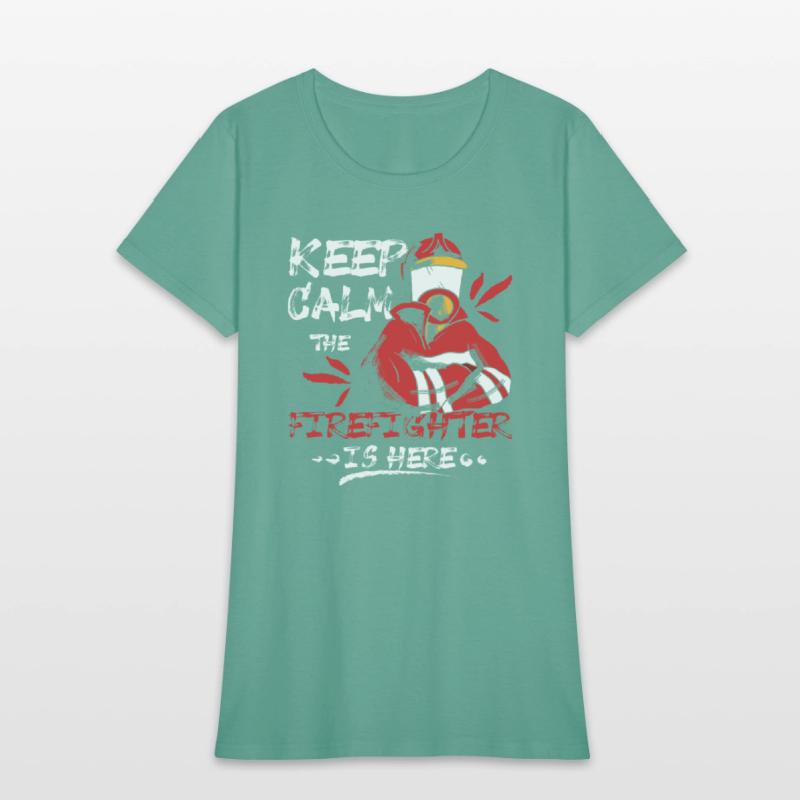 Keep calm the firefighter is here