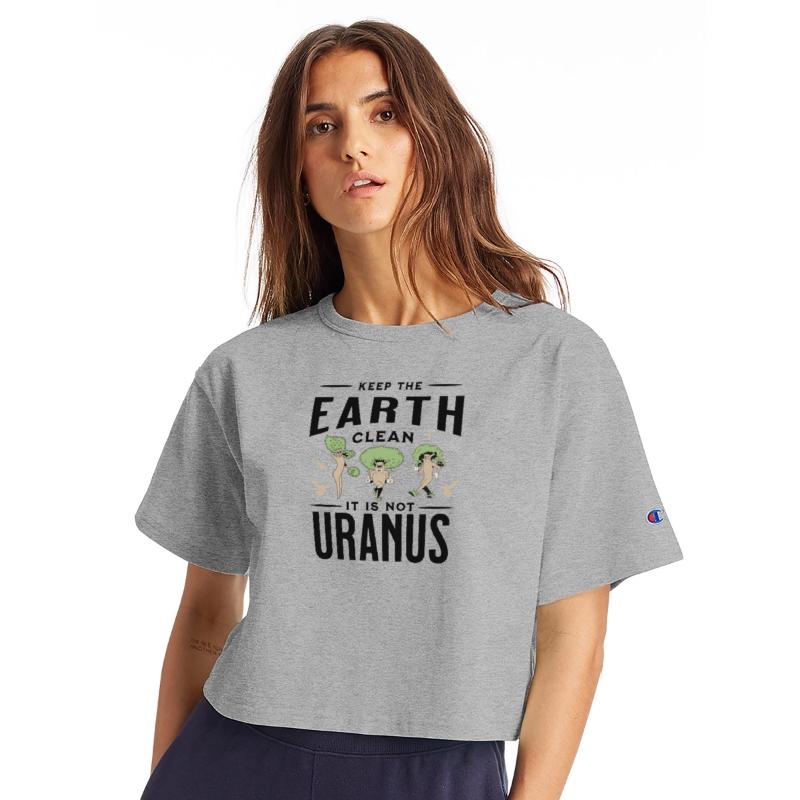 Keep The Earth Clean It Is Not Uranus Earth Day