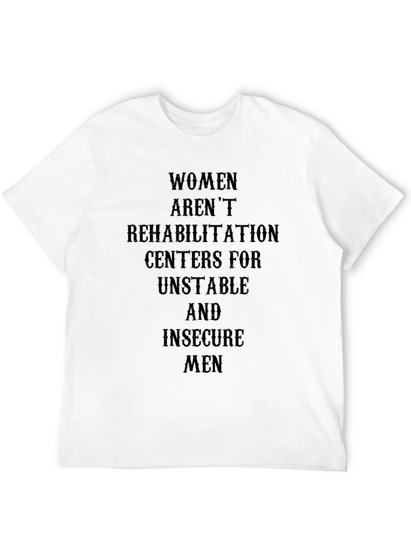 Women Arent Rehabilitation Centers T-Shirt