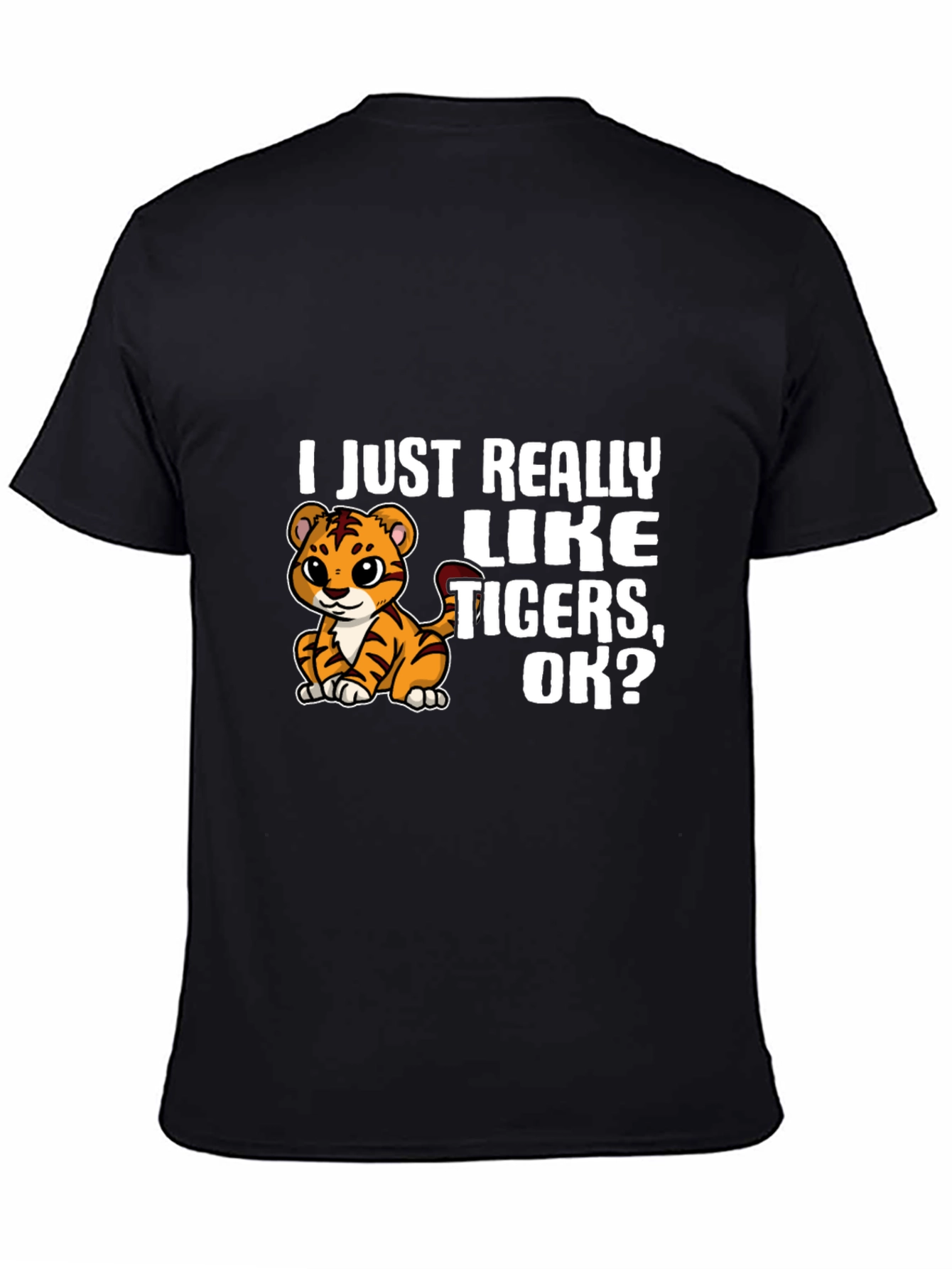 I Just Really Like Tigers OK? Black T-Shirt