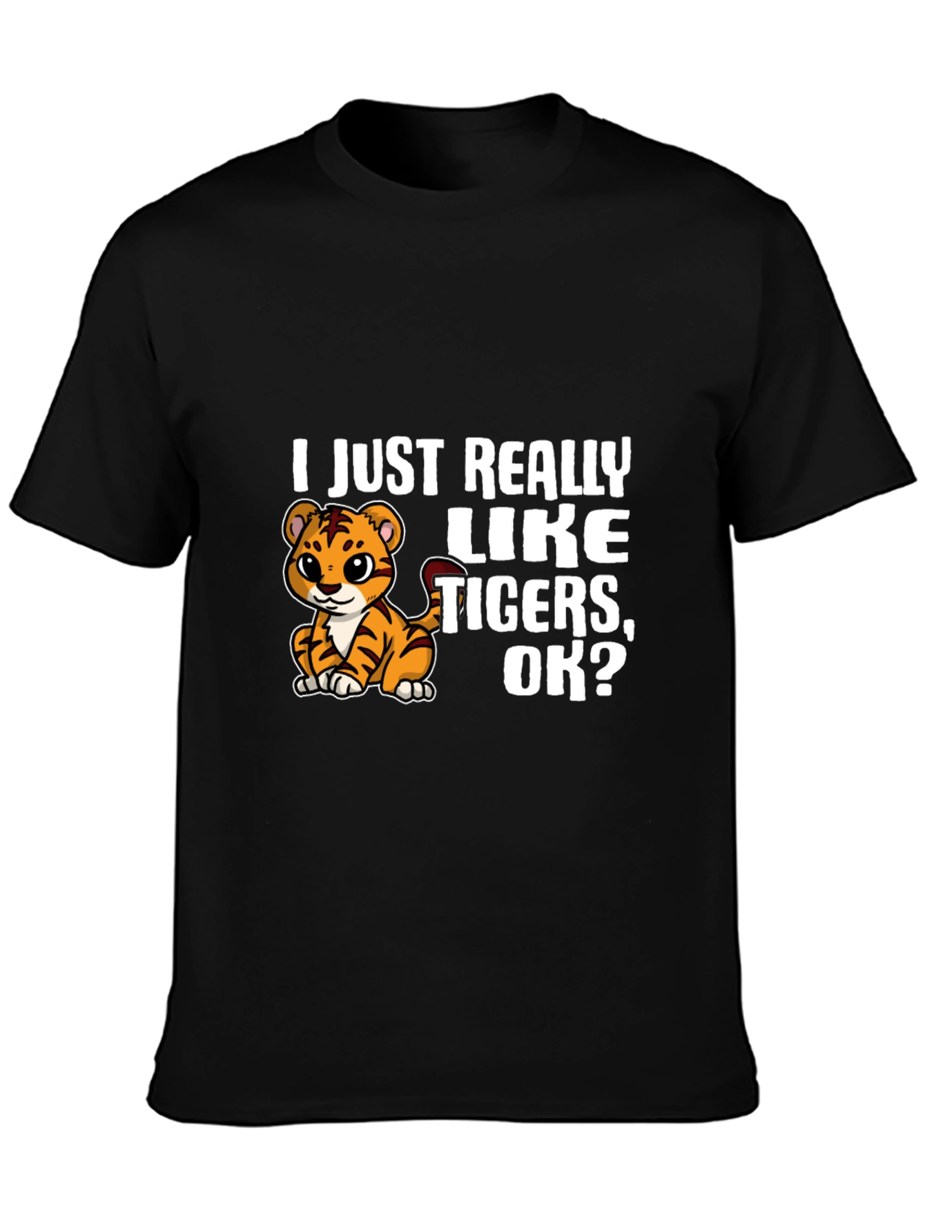 I Just Really Like Tigers OK? Black T-Shirt