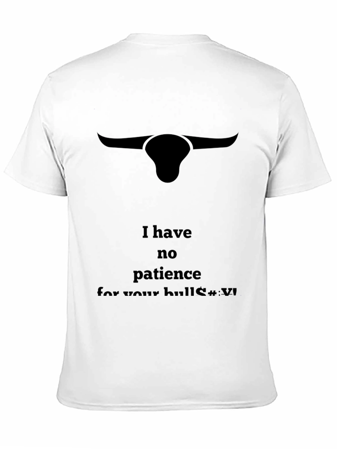 Sarcastic Bull T-Shirt - I Have No Patience