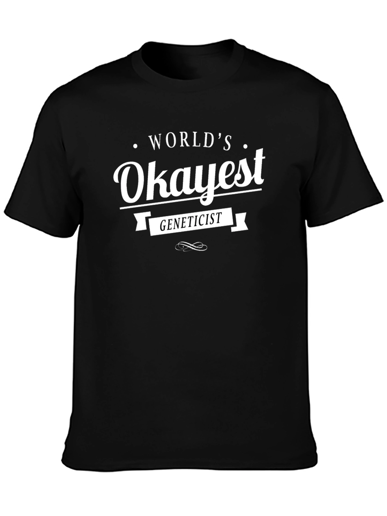 Worlds Okayest Geneticist Black Cotton T-Shirt