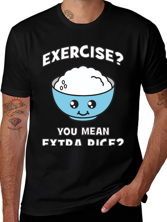 Exercise? Extra Rice? Funny Graphic T-Shirt