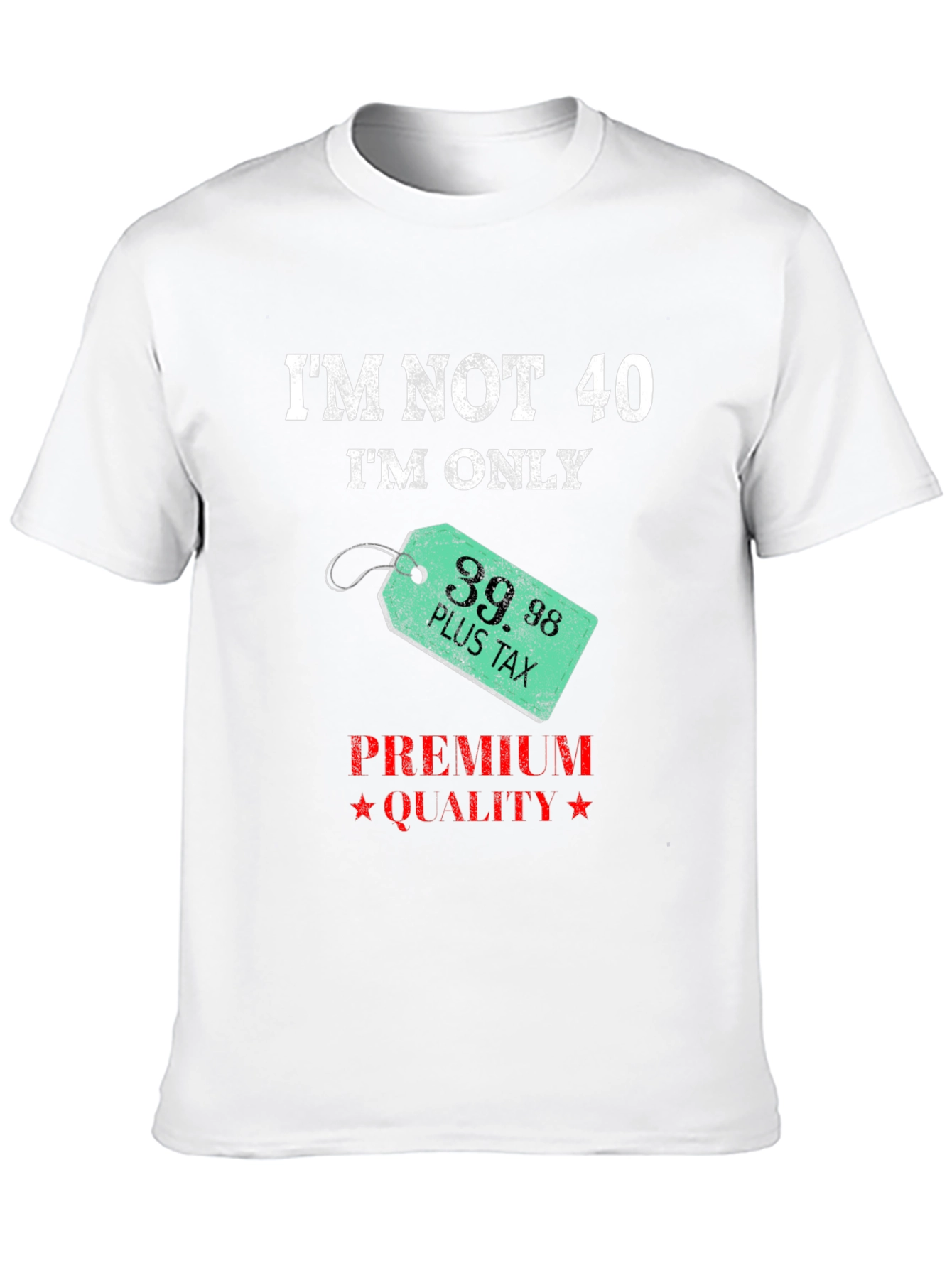 Funny Im Not 40 Birthday Humor T-Shirt