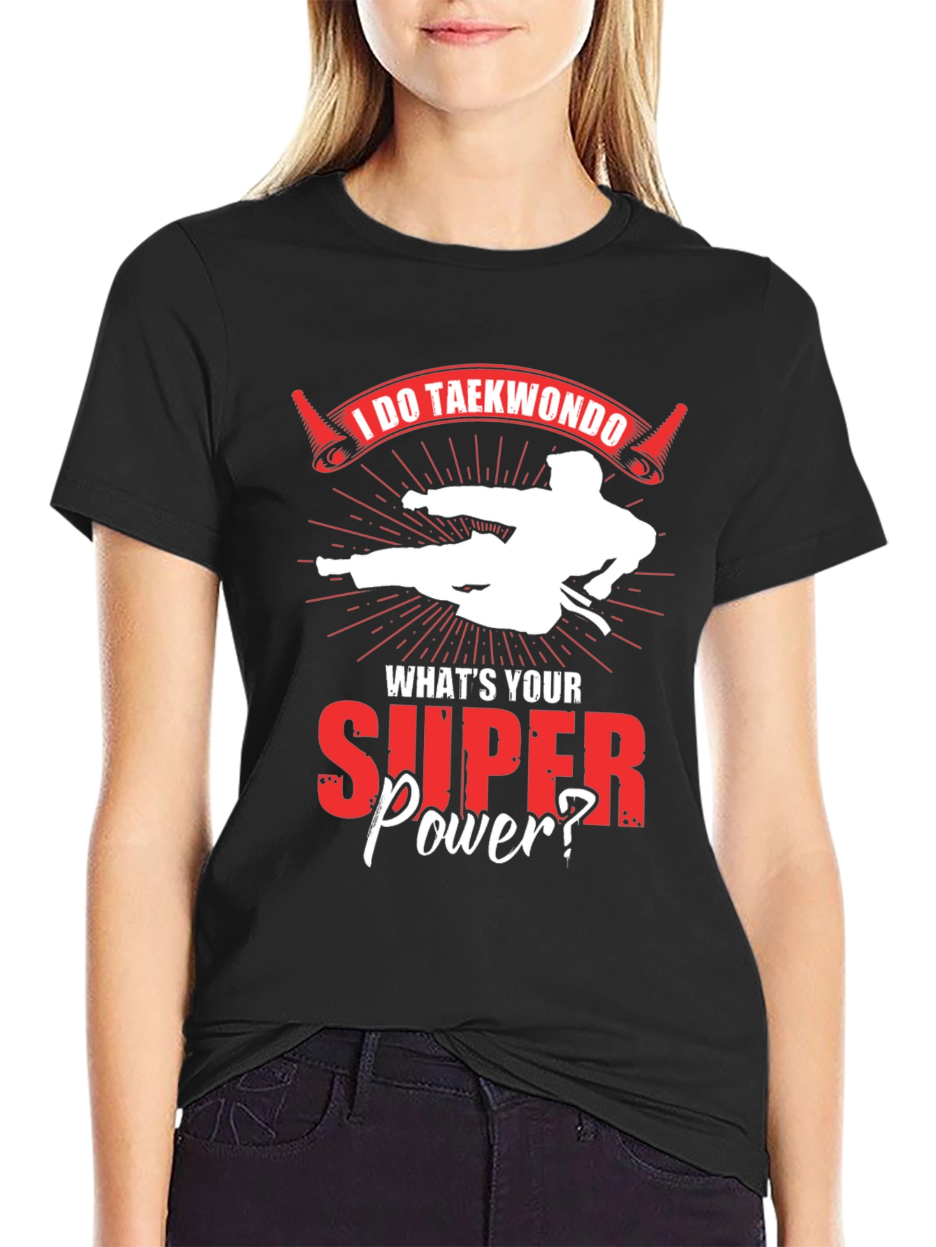 I Do Taekwondo Whats Your Superpower T-Shirt