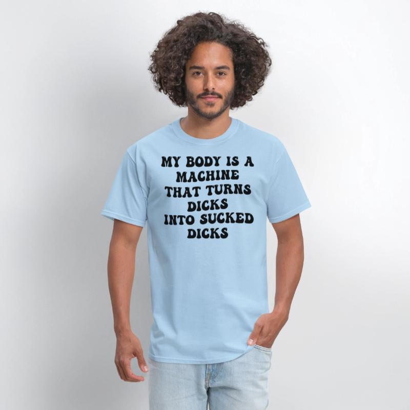 My Body Is A Machine That Turns Dicks Into Sucked
