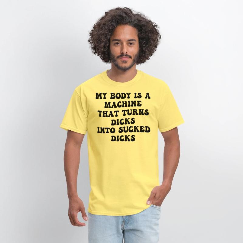 My Body Is A Machine That Turns Dicks Into Sucked