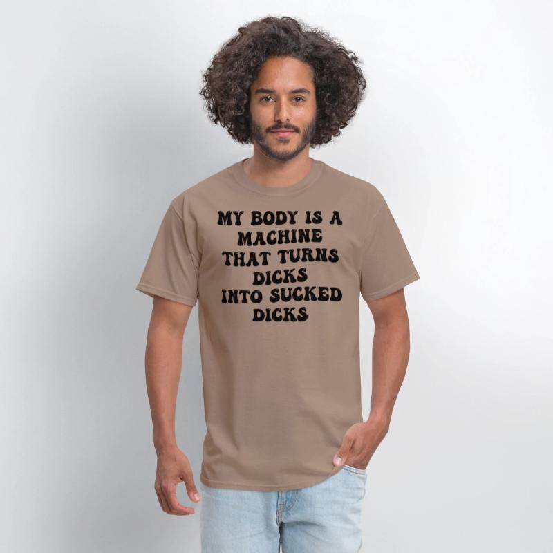 My Body Is A Machine That Turns Dicks Into Sucked