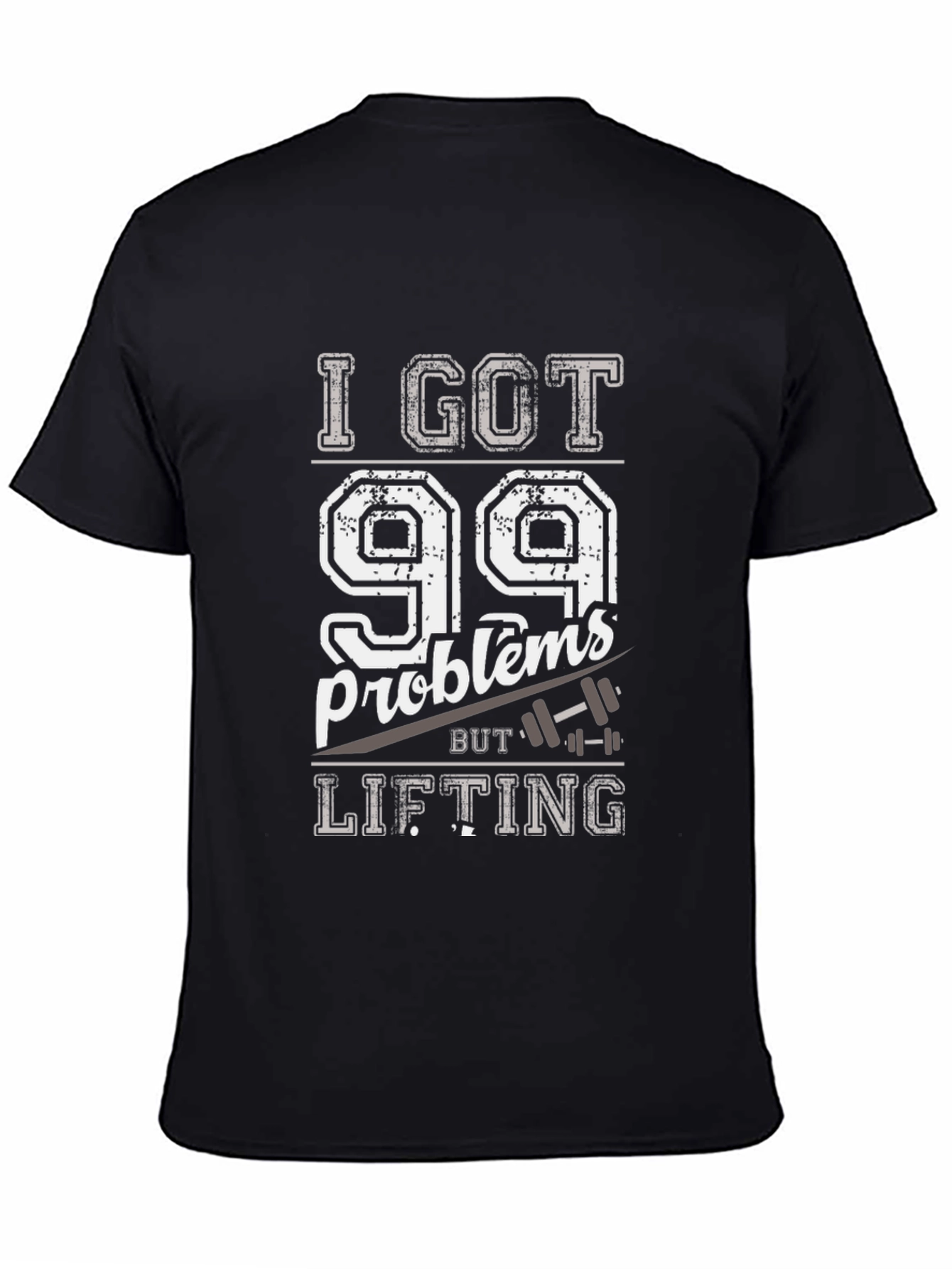 I Got 99 Problems But Lifting Mens T-Shirt