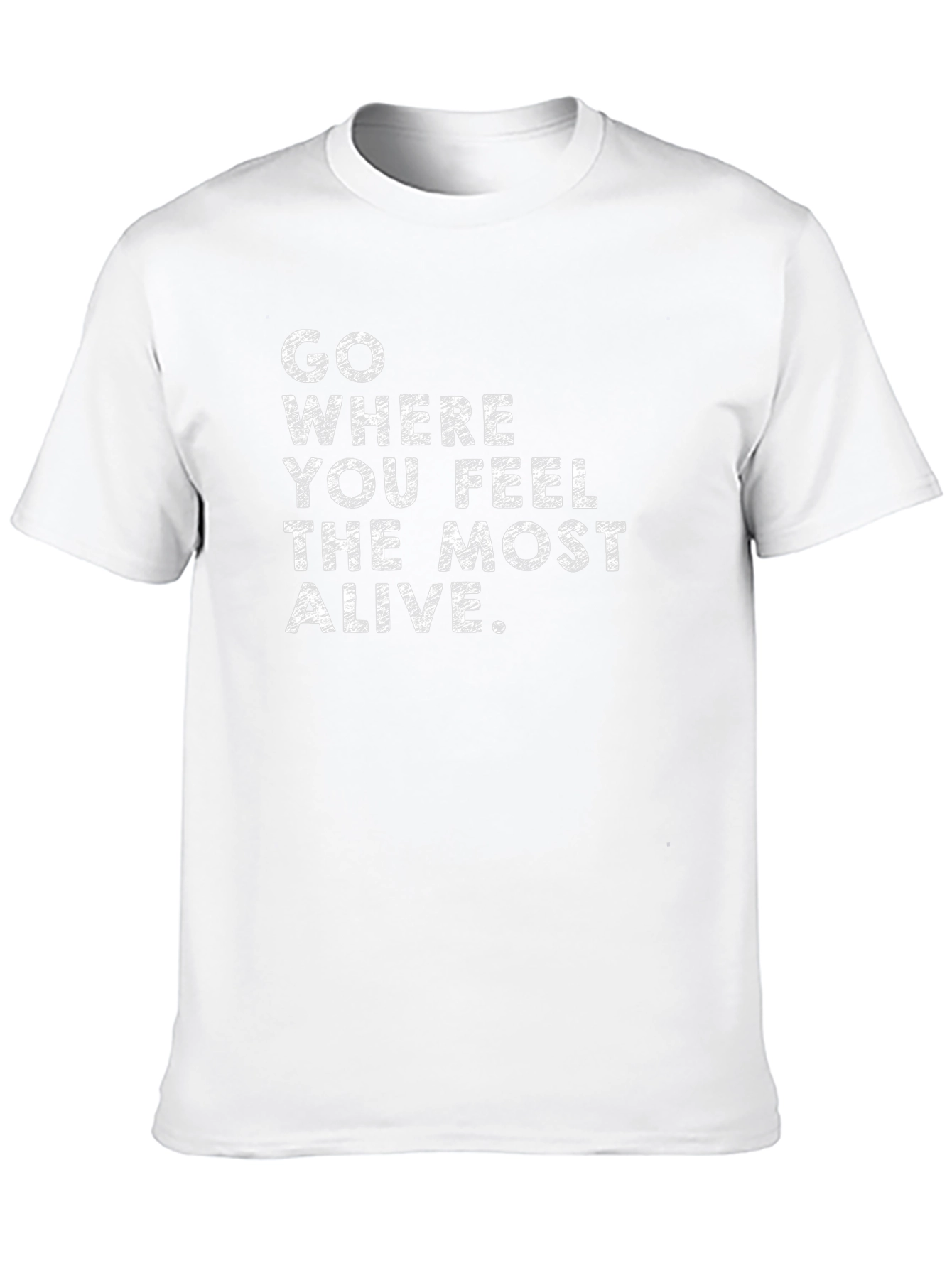 Inspirational Quote T-Shirt - Feel Most Alive