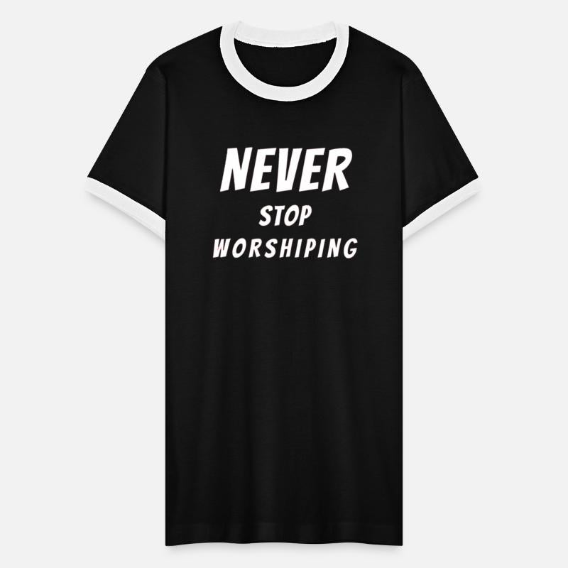 Never Stop Worshiping