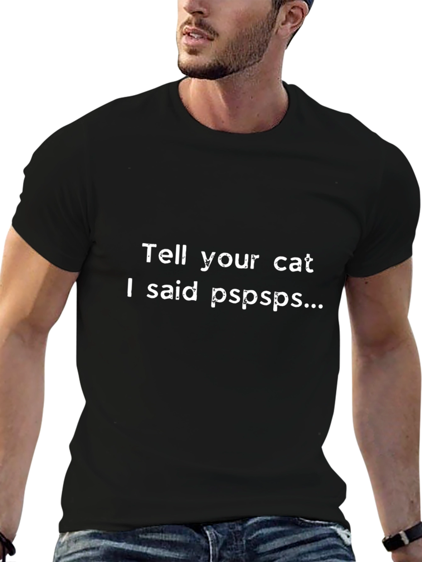 Tell Your Cat I Said Pspsps Black T-Shirt