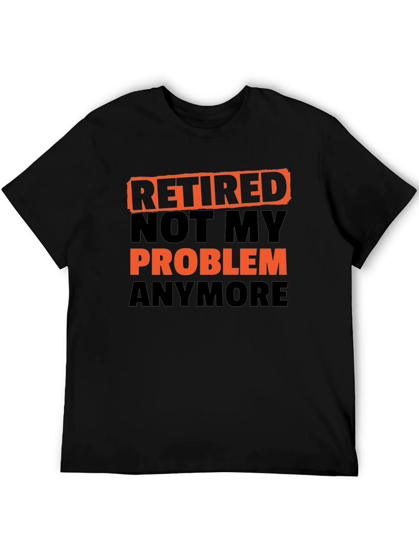 Retired Not My Problem Anymore T-Shirt