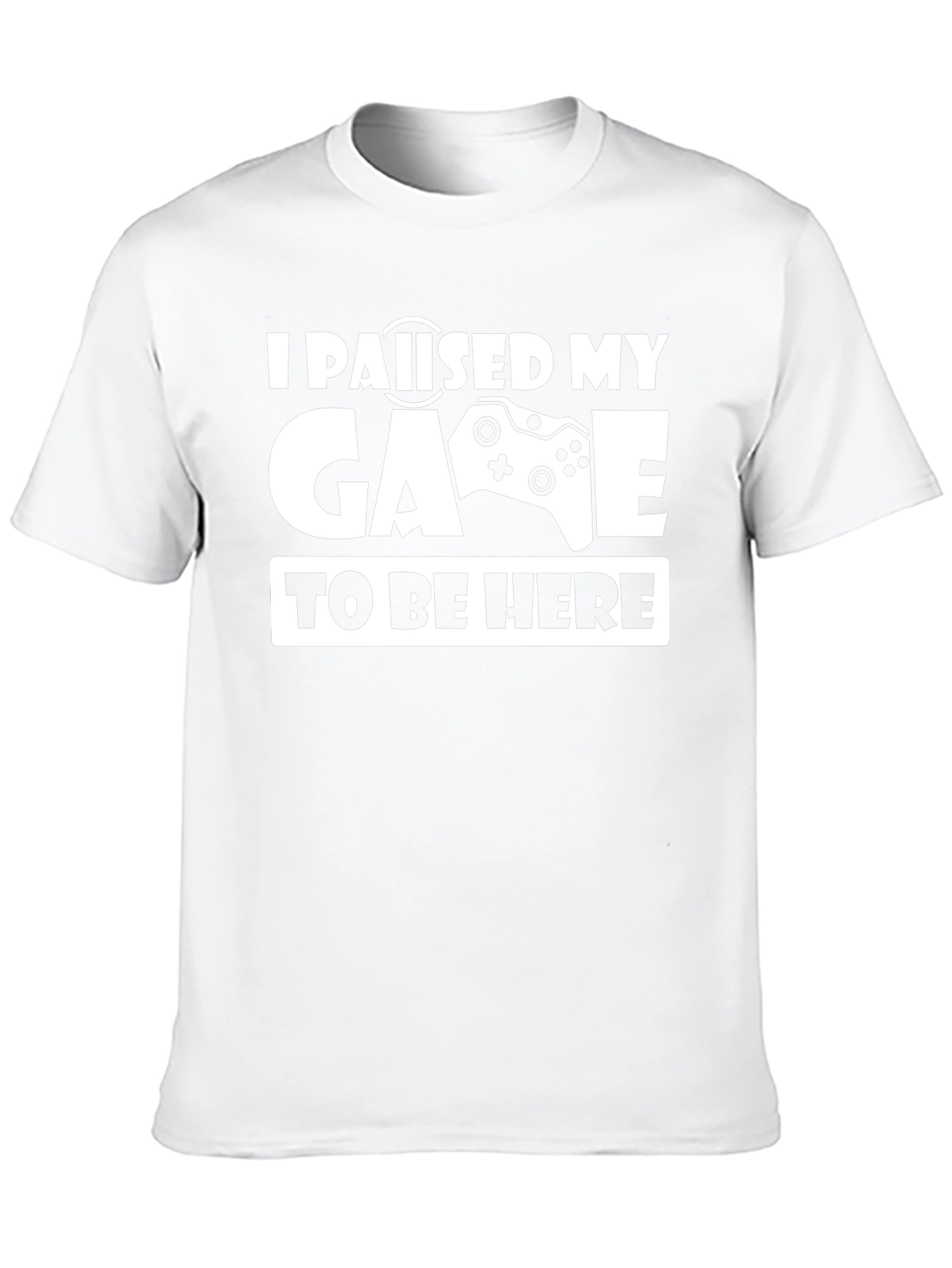 I Paused My Game To Be Here T-Shirt