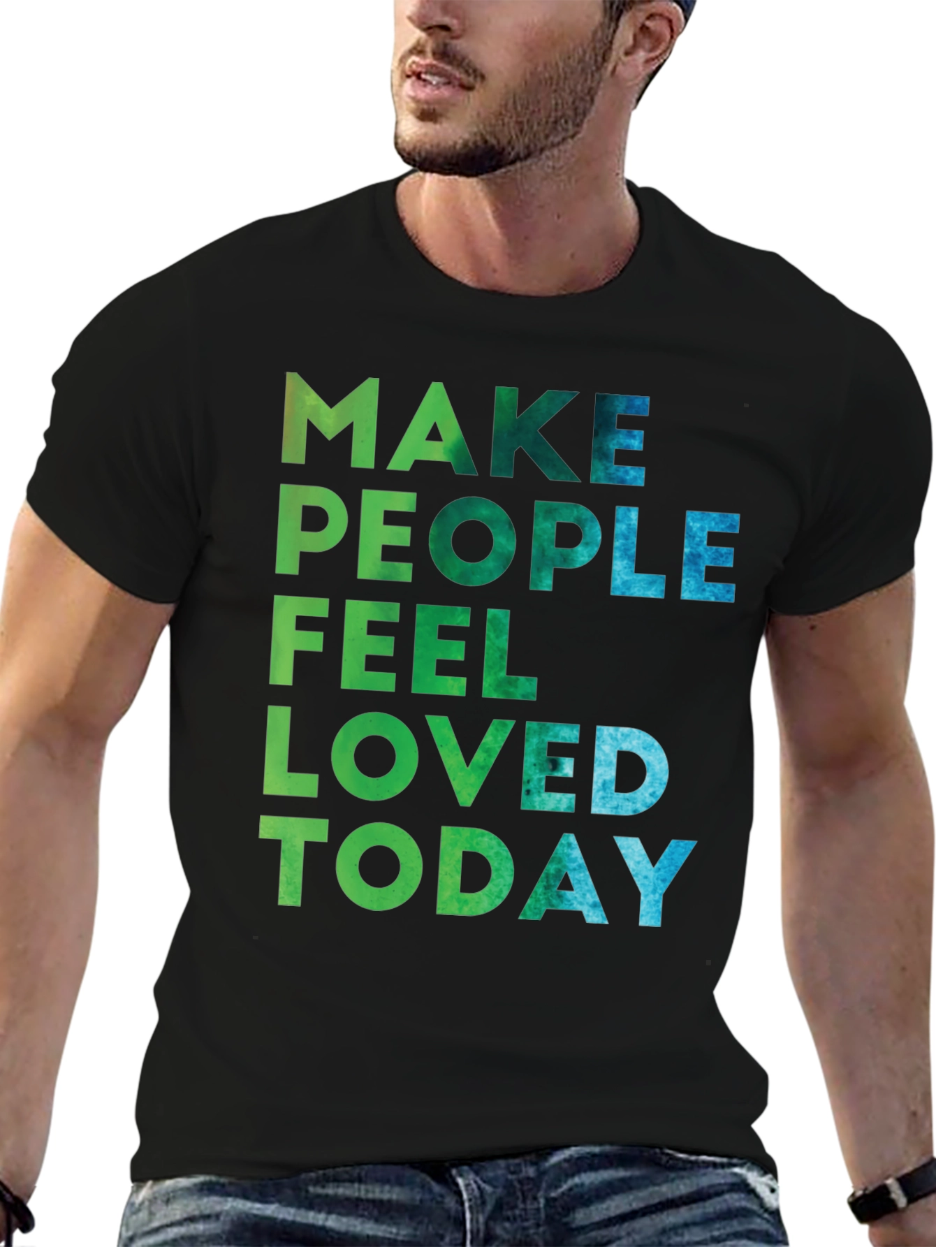 Make People Feel Loved Today Graphic Tee
