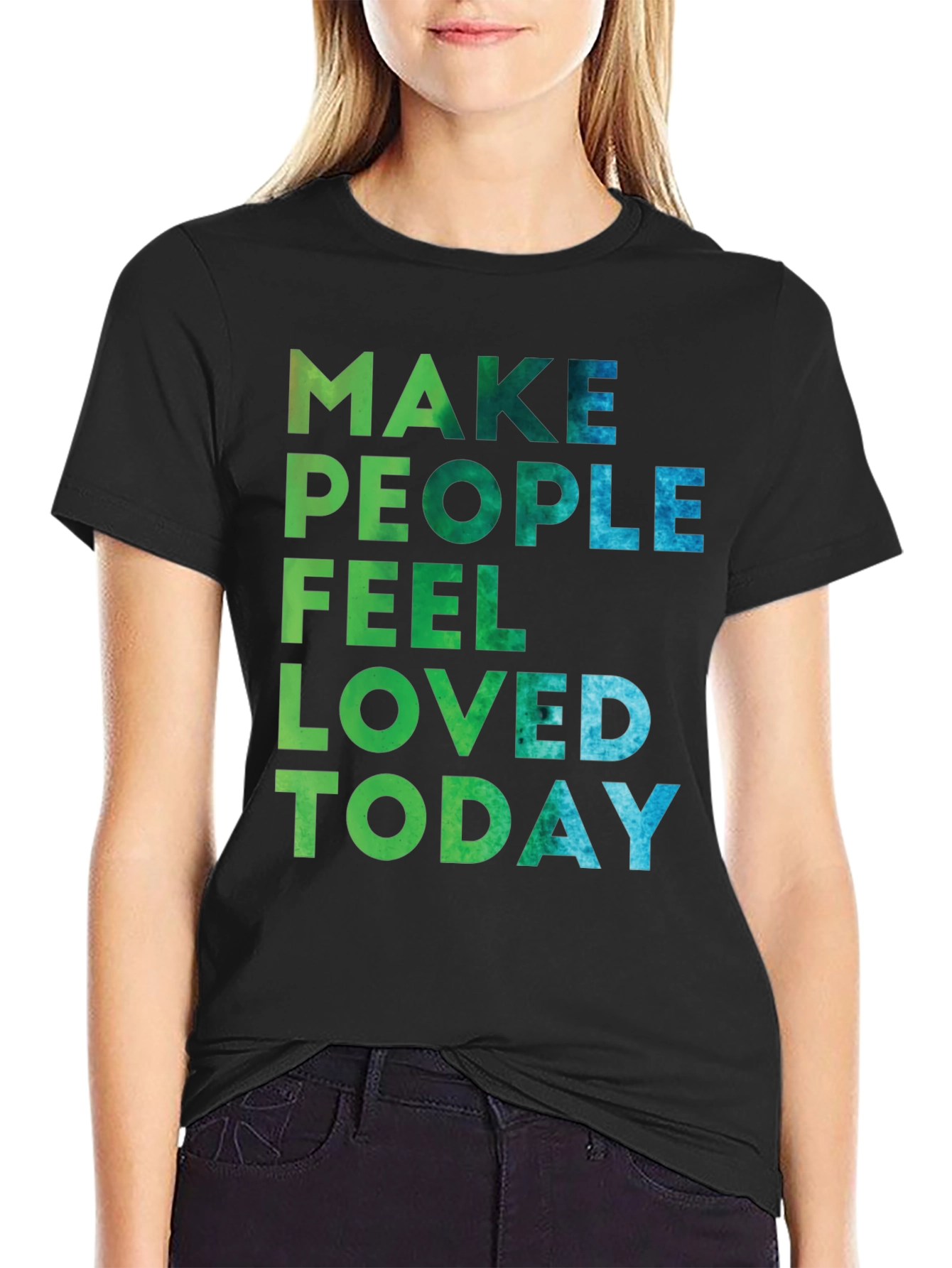 Make People Feel Loved Today Graphic Tee