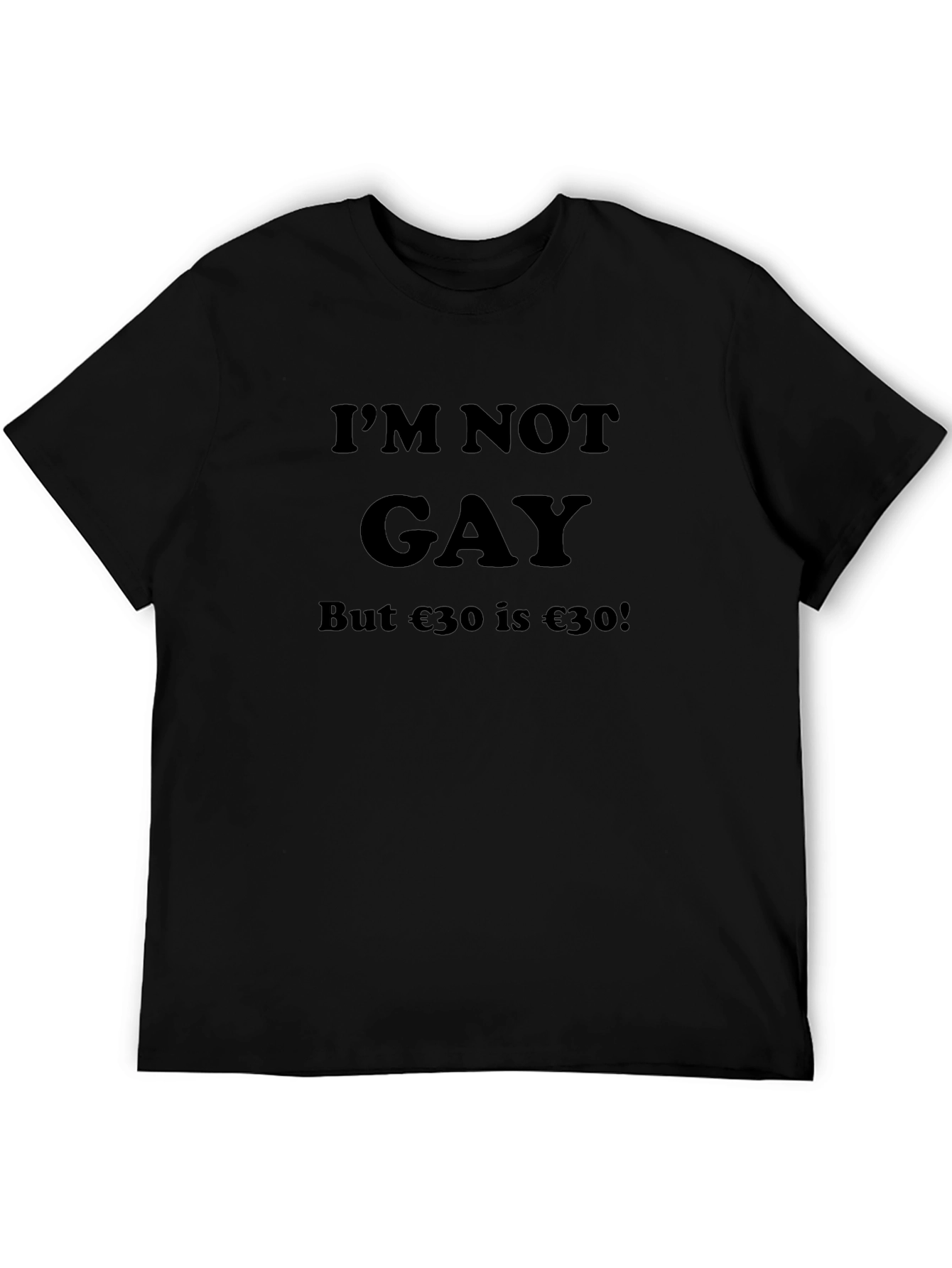 Im Not Gay Funny Slogan T-Shirt