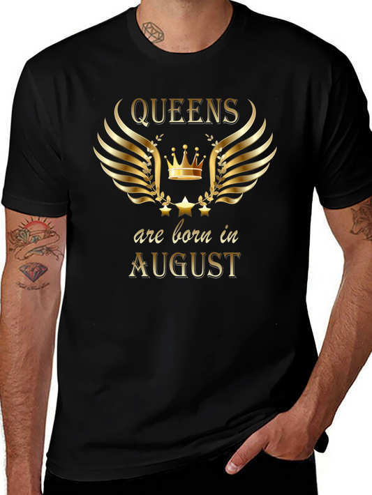 Queens are Born in August T-Shirt - Birthday Gift