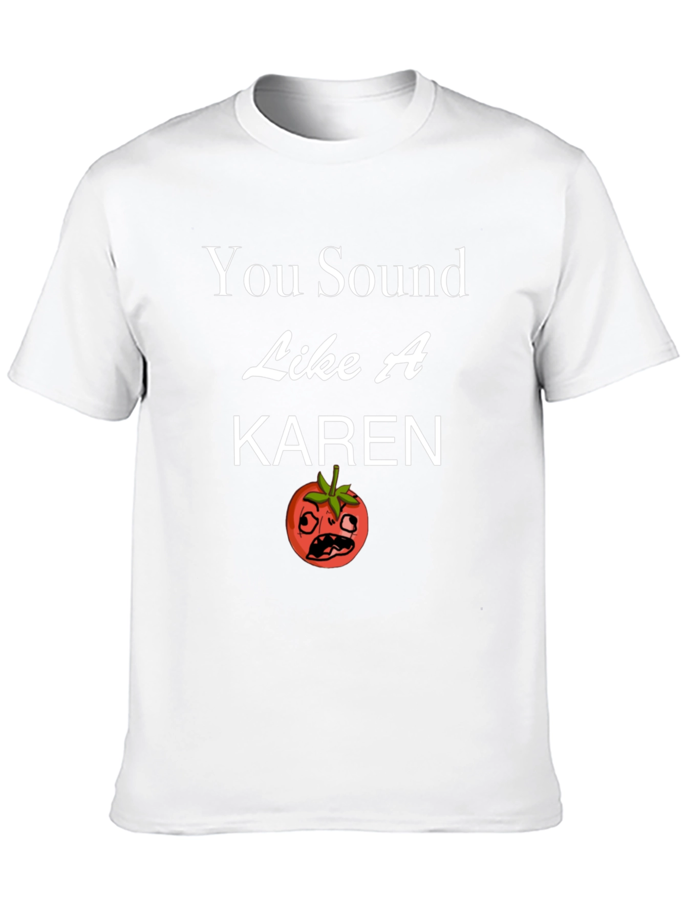 You Sound Like a Karen T-Shirt Funny Tomato Design