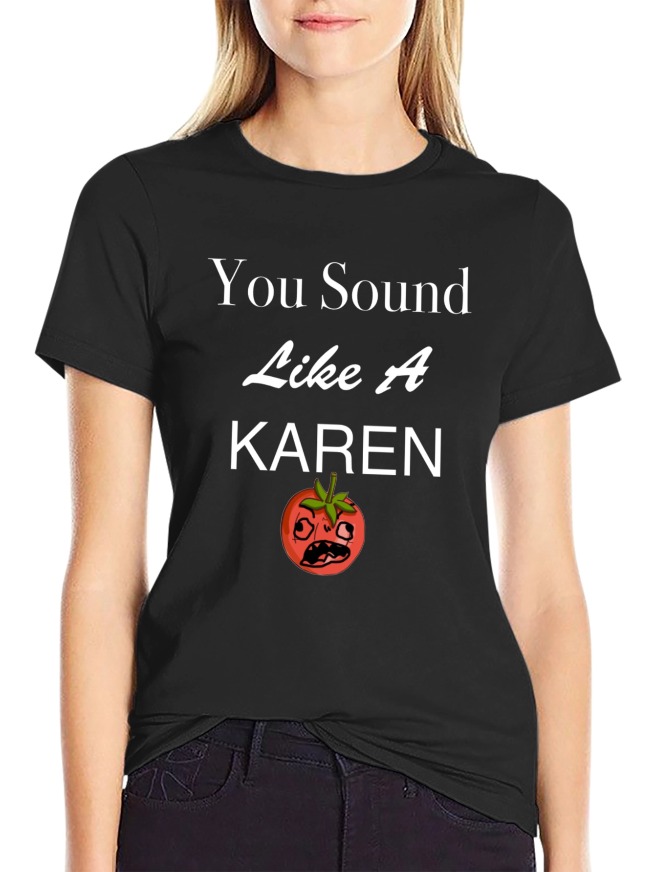 You Sound Like a Karen T-Shirt Funny Tomato Design