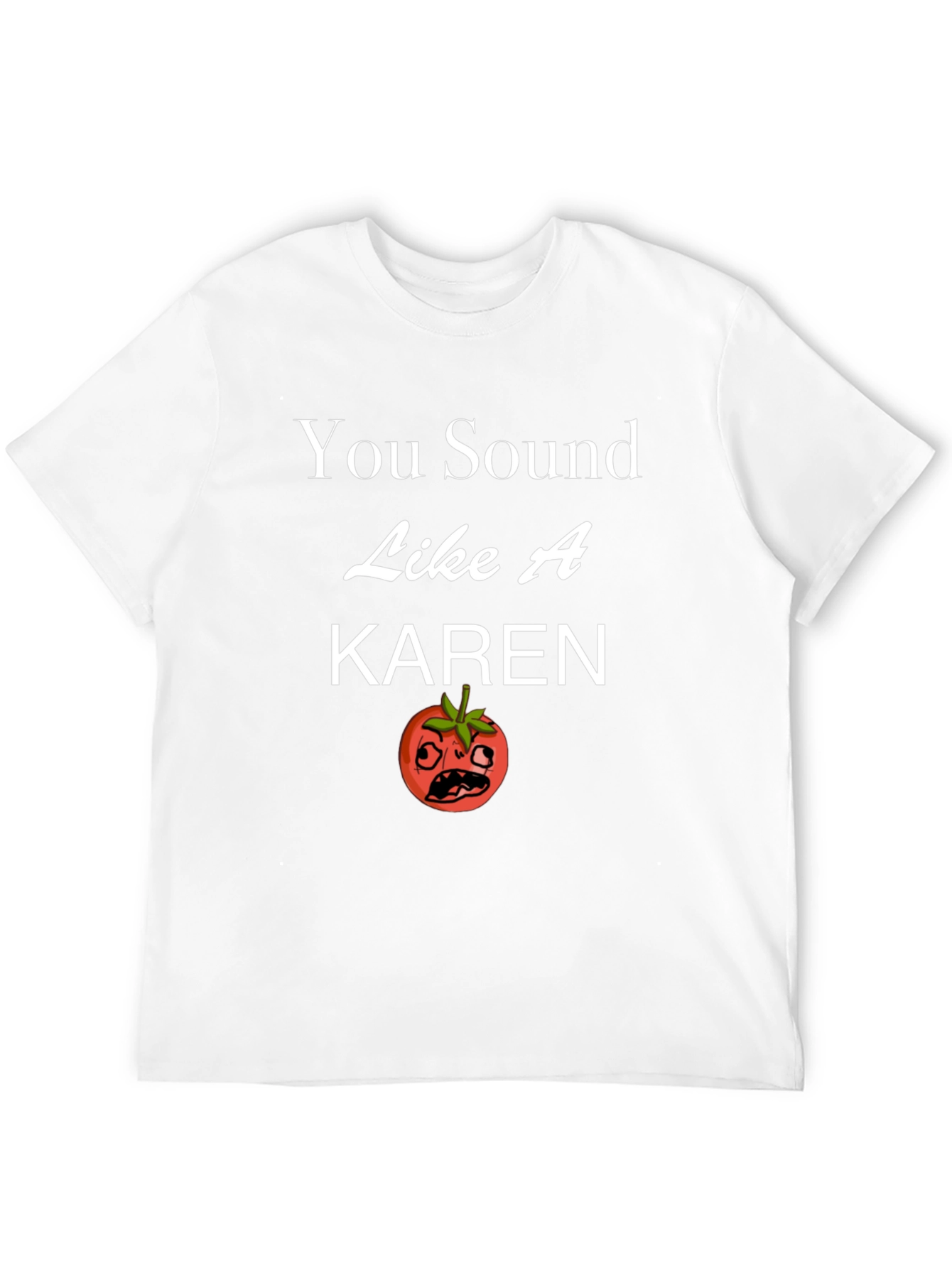You Sound Like a Karen T-Shirt Funny Tomato Design